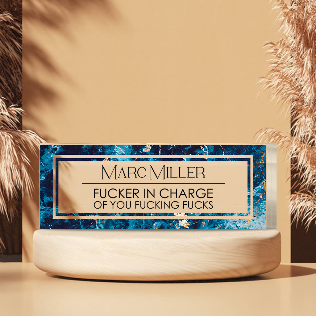 F*cker In Charge Of You F*cking F*ck - Personalized Colleague Custom Shaped Acrylic Plaque