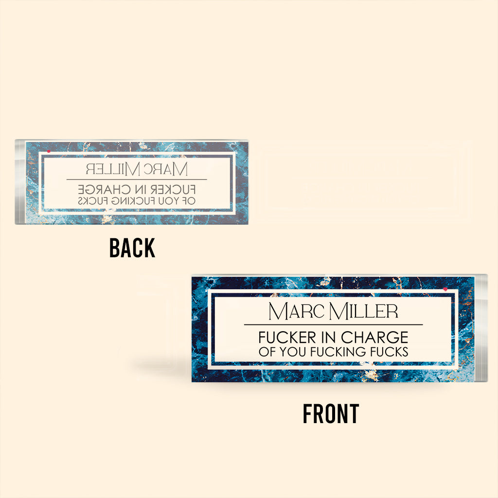 F*cker In Charge Of You F*cking F*ck - Personalized Colleague Custom Shaped Acrylic Plaque