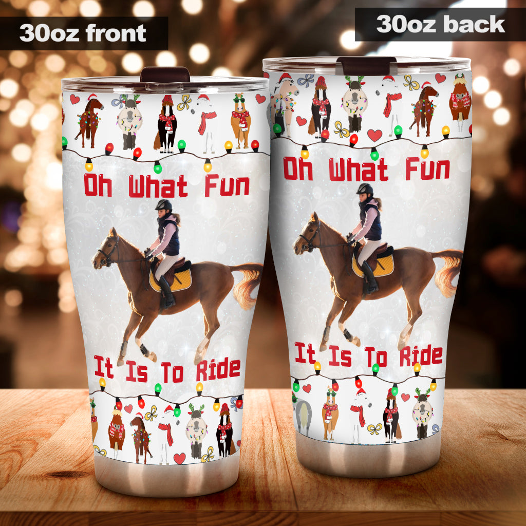 Oh What Fun It Is To Ride - Personalized Horse Tumbler