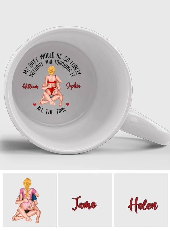 My Butt Would Be So Lonely Without You - Personalized Couple Hidden Message Mug