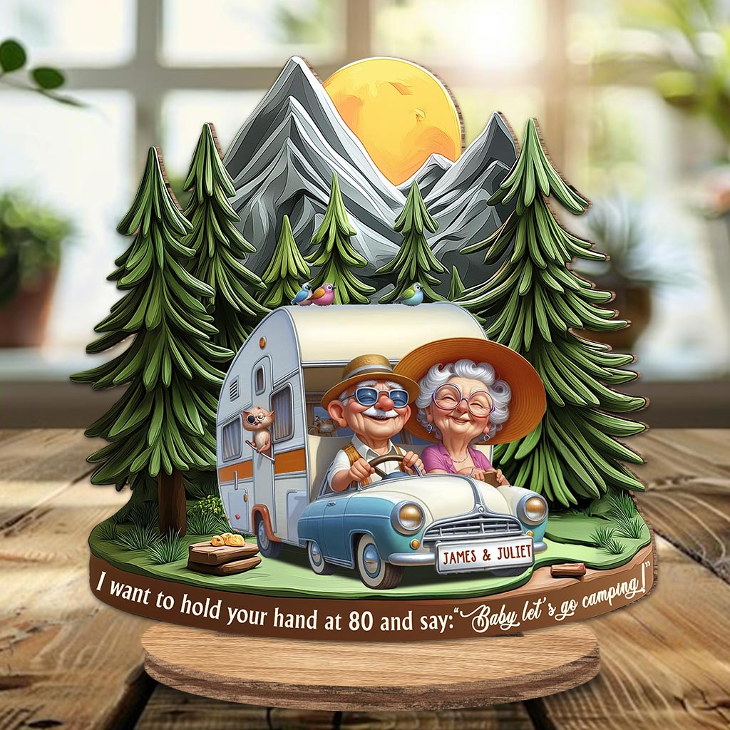 I Want to Hold Your Hand at 80 And Say Baby Let's Go Camping - Personalized Camping Freestanding Wood Plaque