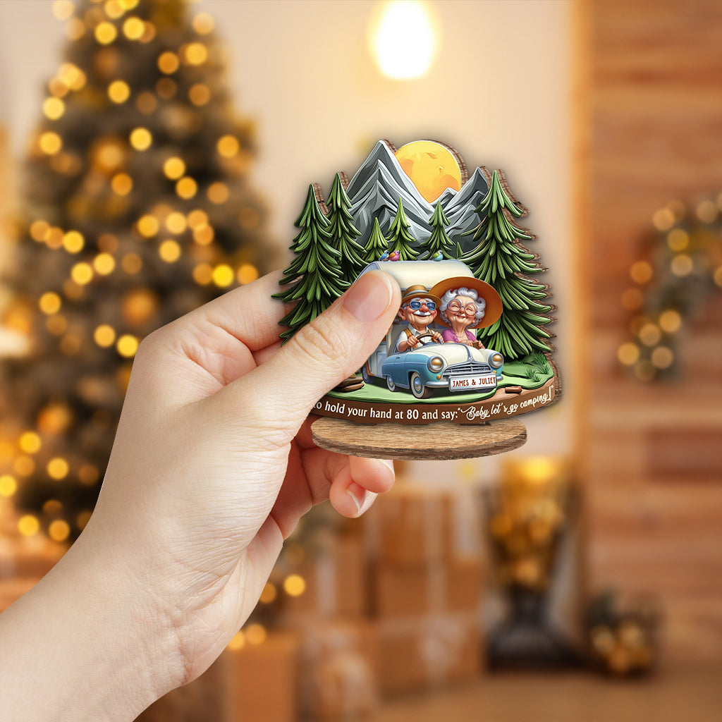 I Want to Hold Your Hand at 80 And Say Baby Let's Go Camping - Personalized Camping Freestanding Wood Plaque