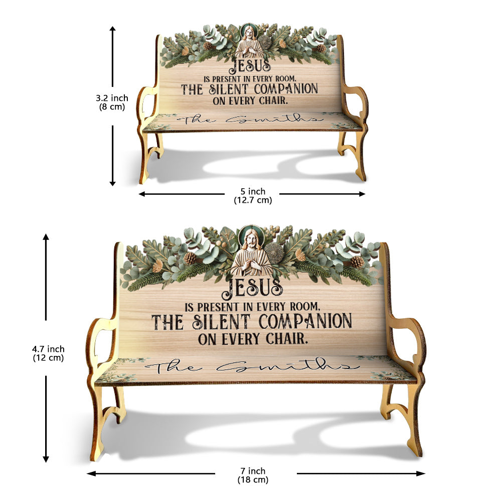 Jesus Is Present In Every Room - Personalized Christian Wooden Bench