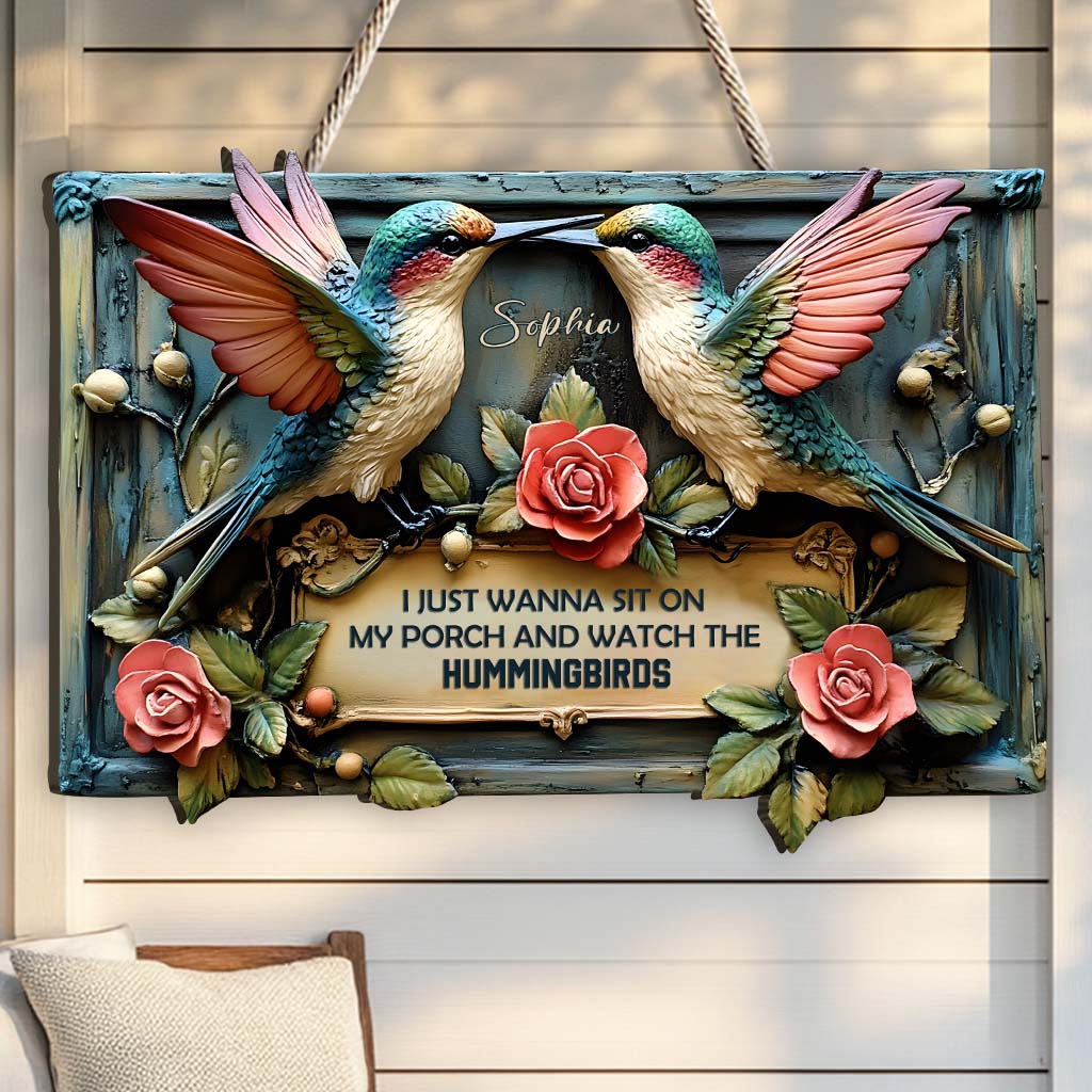 I Just Wanna Sit On My Porch And Watch The Hummingbird - Personalized Hummingbird Custom Shaped Wood Sign