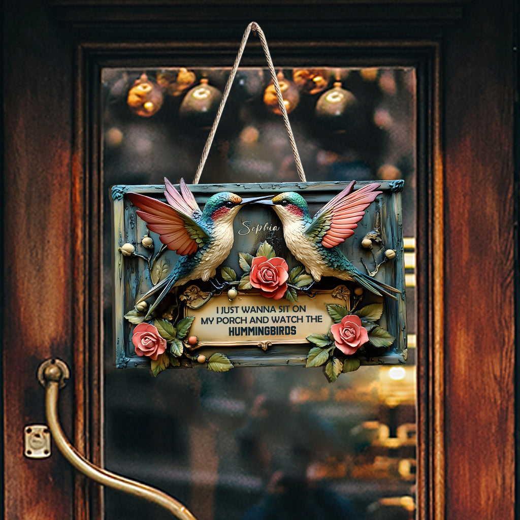 I Just Wanna Sit On My Porch And Watch The Hummingbird - Personalized Hummingbird Custom Shaped Wood Sign