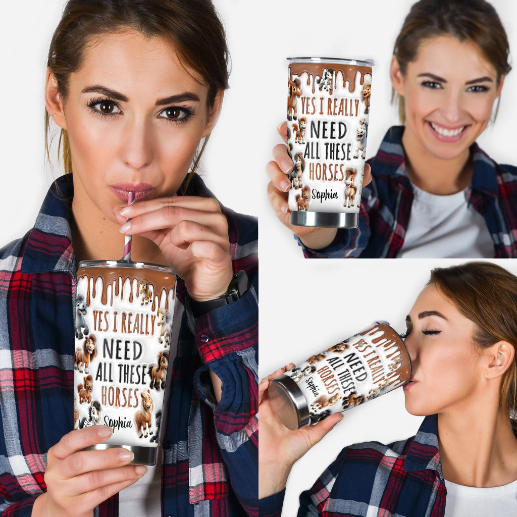 I Need All These Horses - Personalized Horse Tumbler