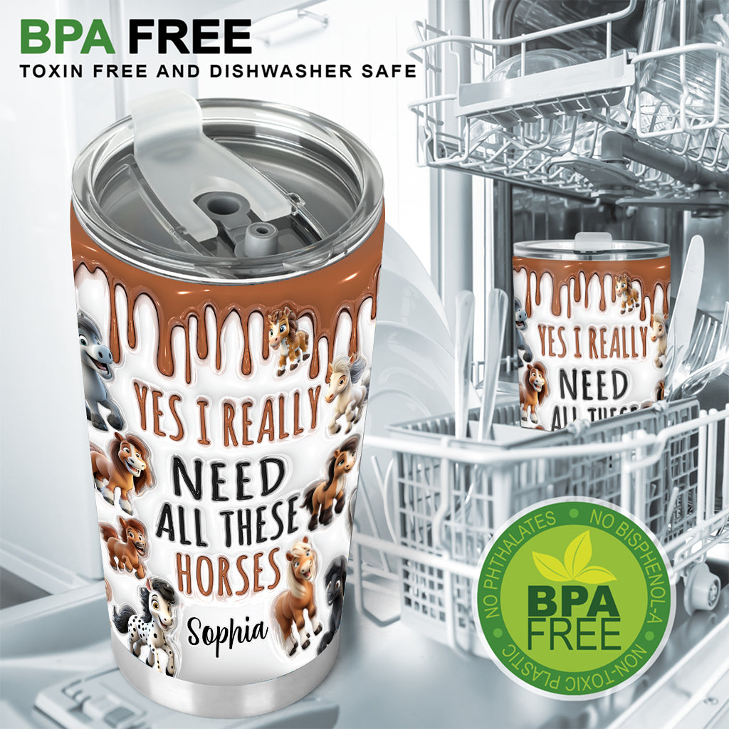I Need All These Horses - Personalized Horse Tumbler
