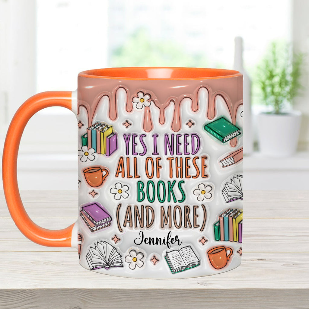 Yes I Do Need All These Books - Personalized Book Accent Mug