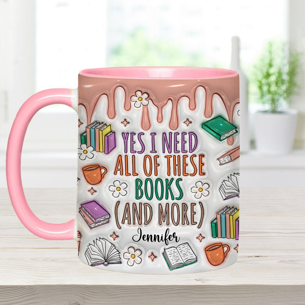 Yes I Do Need All These Books - Personalized Book Accent Mug