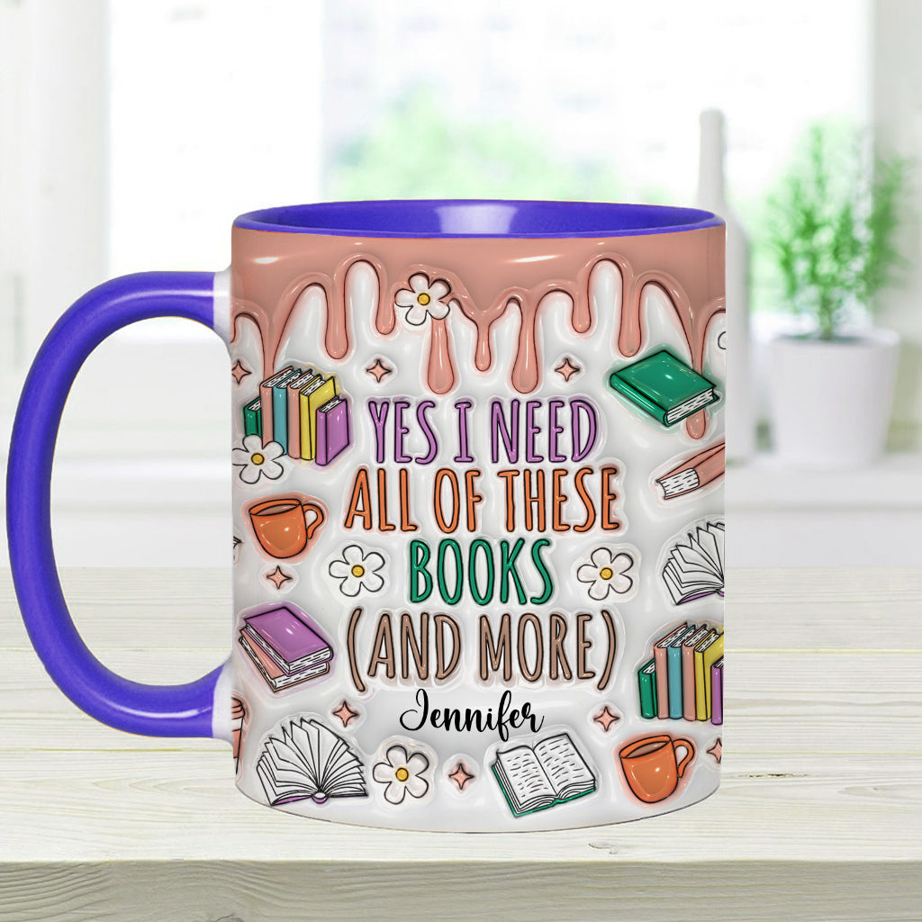 Yes I Do Need All These Books - Personalized Book Accent Mug