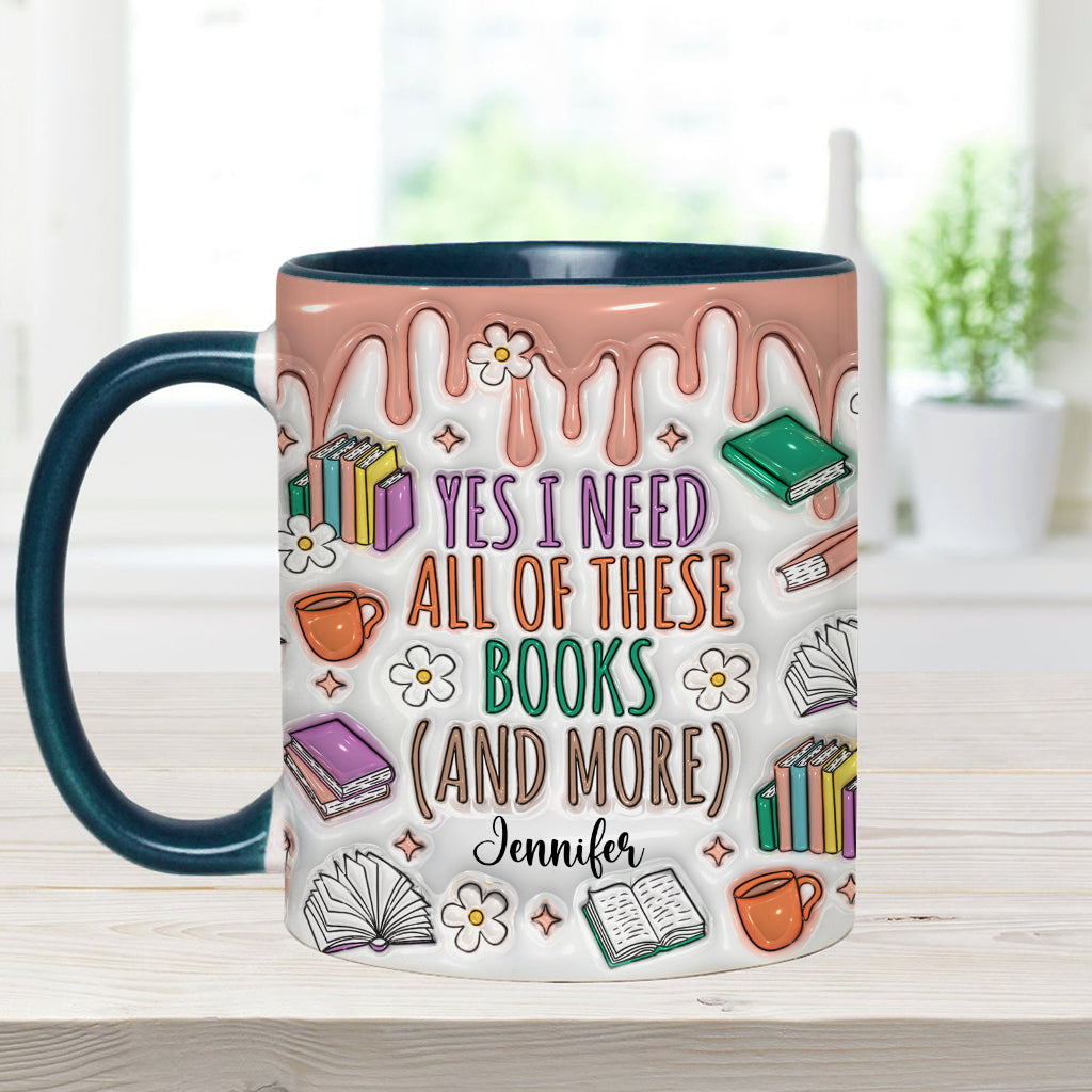 Yes I Do Need All These Books - Personalized Book Accent Mug