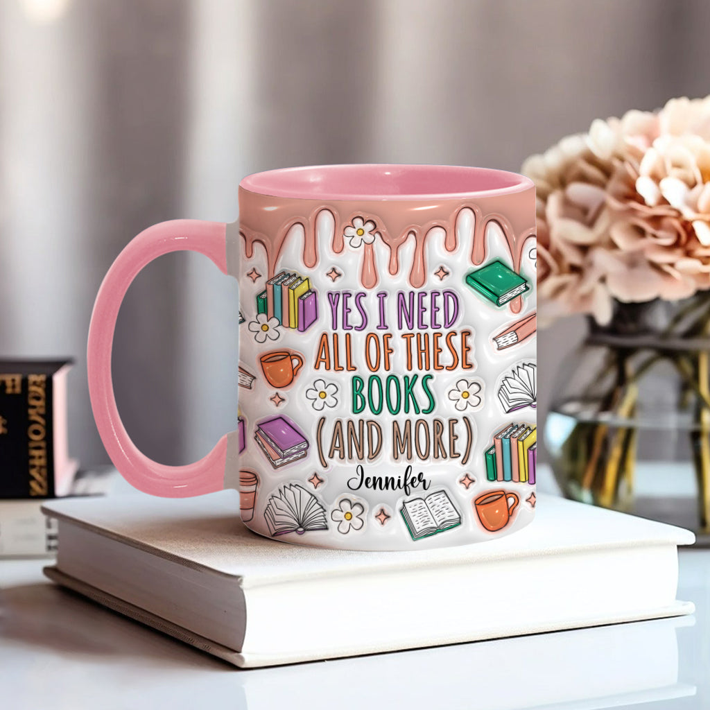 Yes I Do Need All These Books - Personalized Book Accent Mug