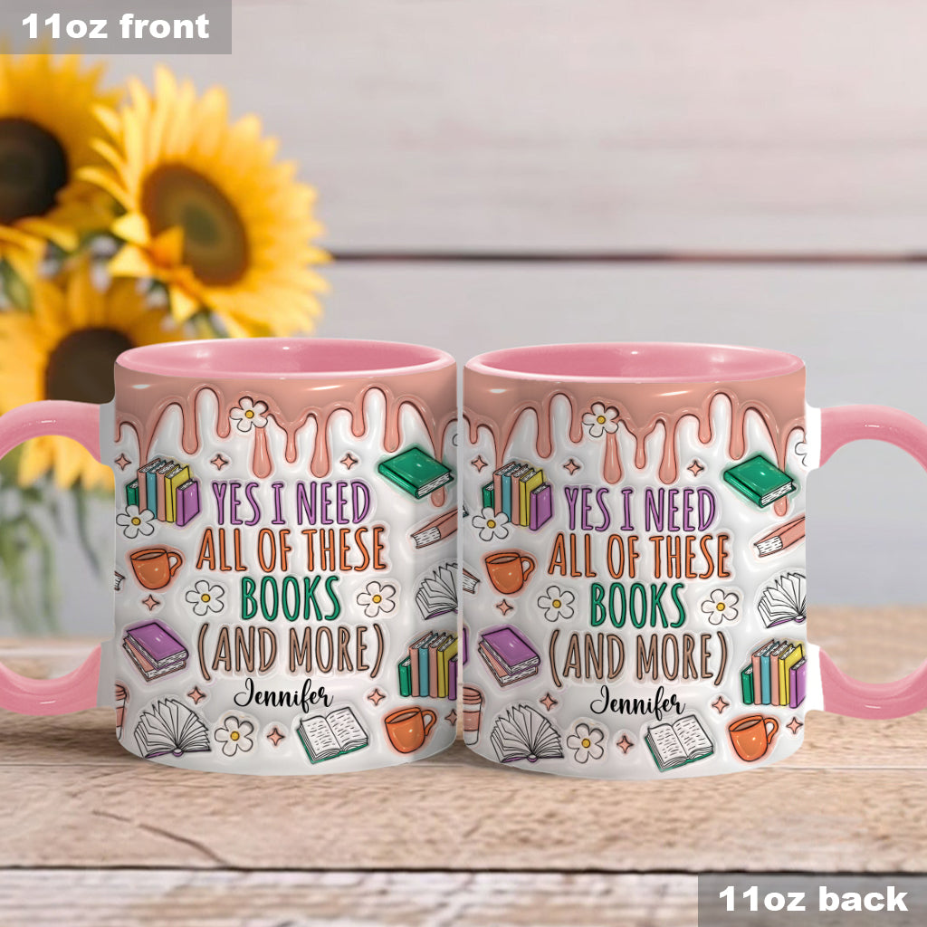 Yes I Do Need All These Books - Personalized Book Accent Mug