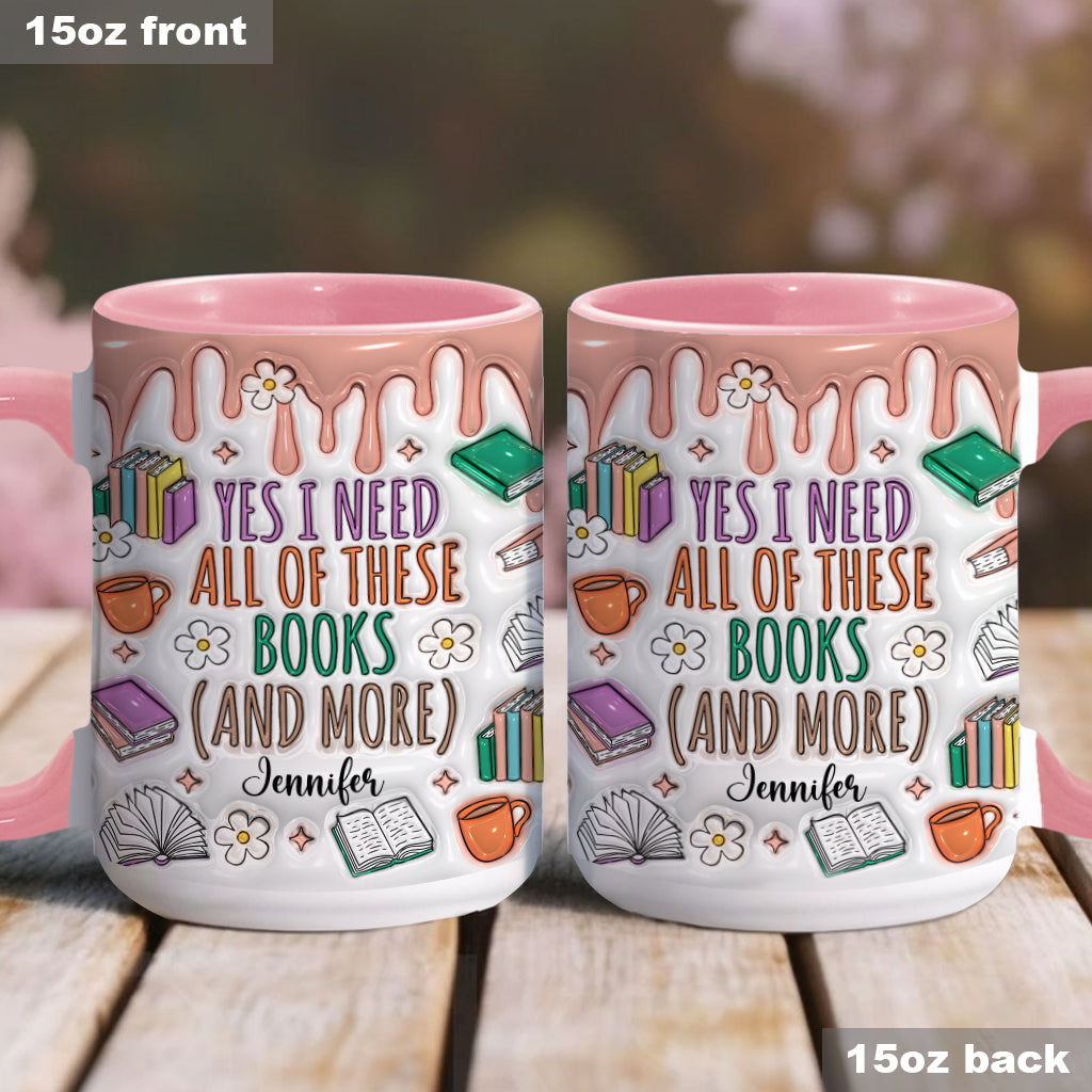 Yes I Do Need All These Books - Personalized Book Accent Mug