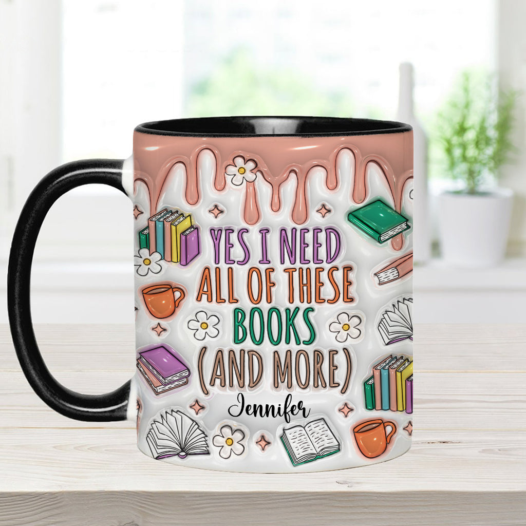 Yes I Do Need All These Books - Personalized Book Accent Mug