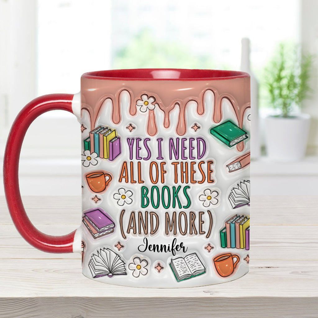 Yes I Do Need All These Books - Personalized Book Accent Mug