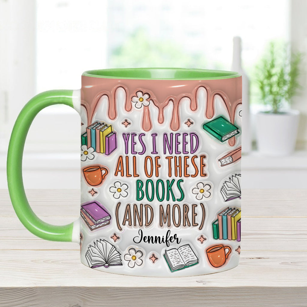 Yes I Do Need All These Books - Personalized Book Accent Mug