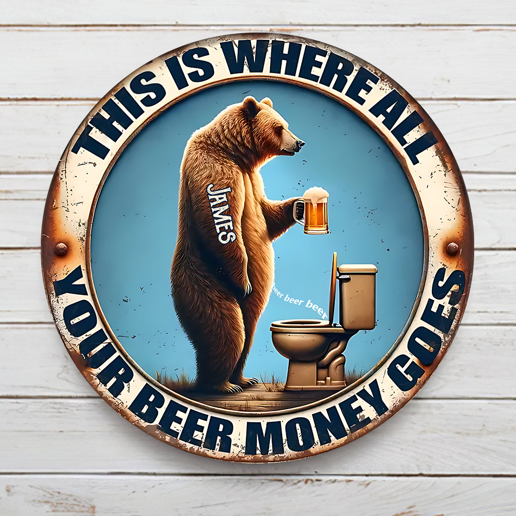 Your Beer Money Goes - Personalized Beer Round Metal Sign