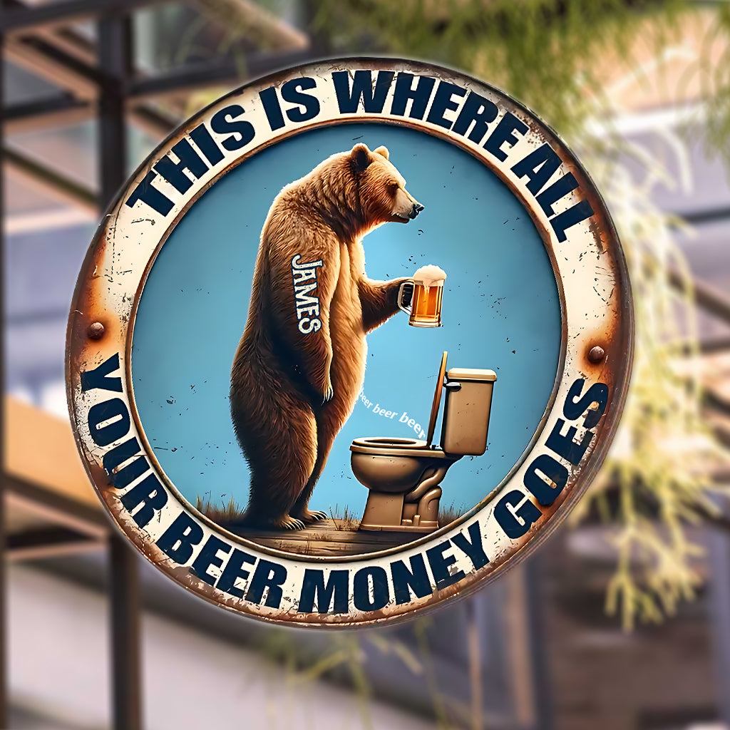 Your Beer Money Goes - Personalized Beer Round Metal Sign