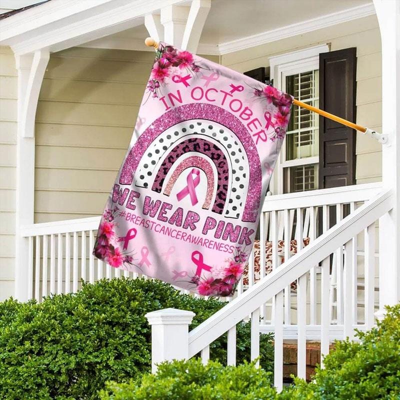 In October We Wear Pink - Breast Cancer Awareness House Flag 0822