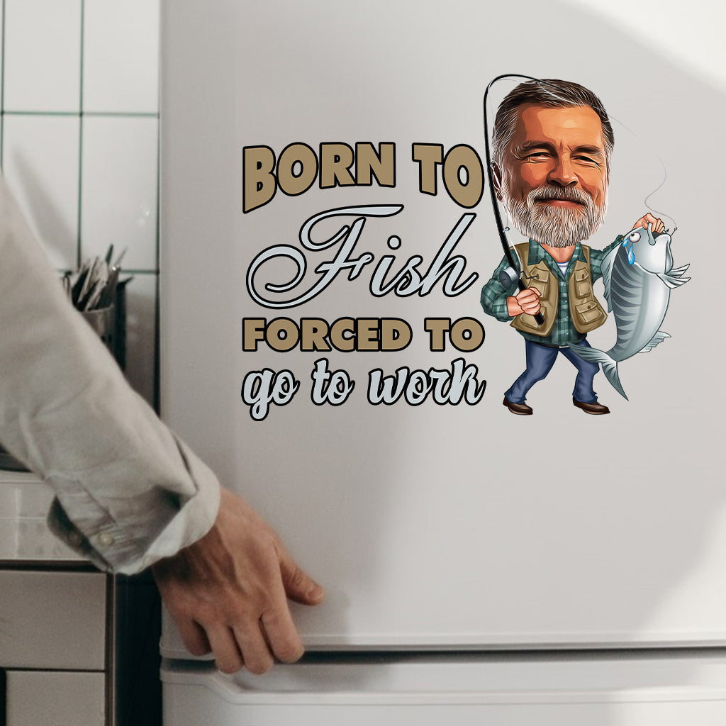 Born To Fish Force To Go To Work - Personalized Fishing Decal Die Cut