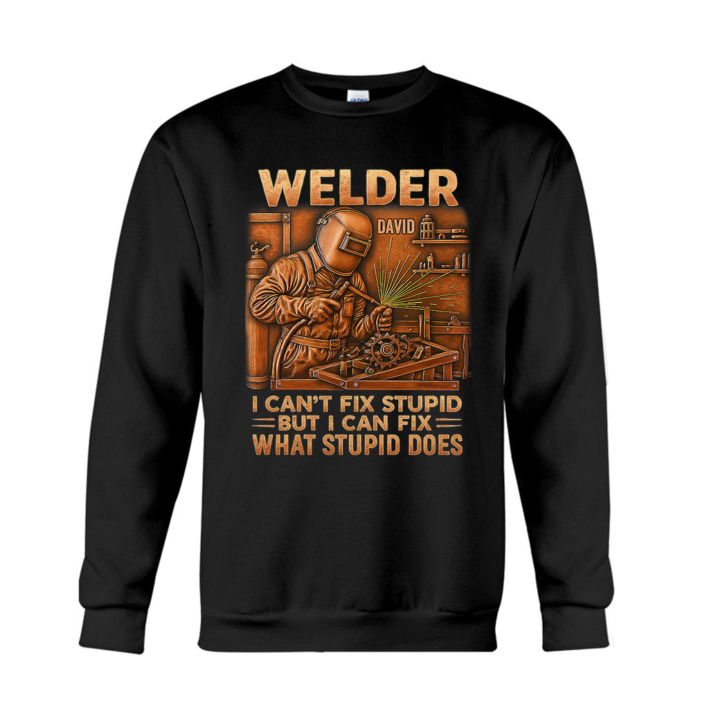 Welder I Can't Fix Stupid But Can Fix What Stupid Does - Personalized Welder T-shirt And Hoodie