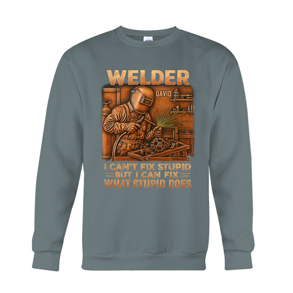 Welder I Can't Fix Stupid But Can Fix What Stupid Does - Personalized Welder T-shirt And Hoodie