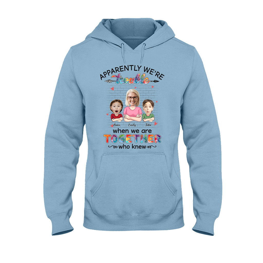 Apparently We're Trouble When We're Together - Gift for grandma, grandma, granddaughter, grandson - Personalized T-shirt And Hoodie