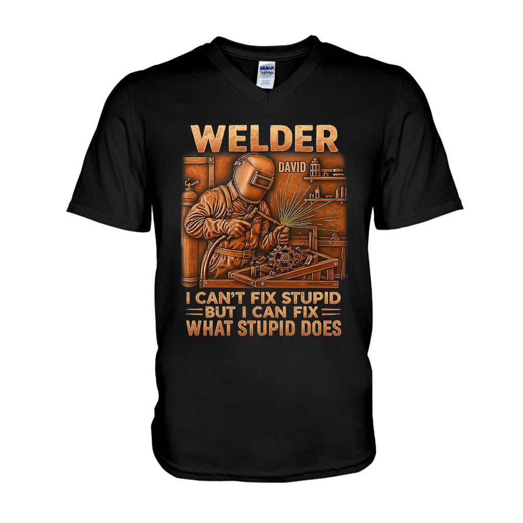 Welder I Can't Fix Stupid But Can Fix What Stupid Does - Personalized Welder T-shirt And Hoodie