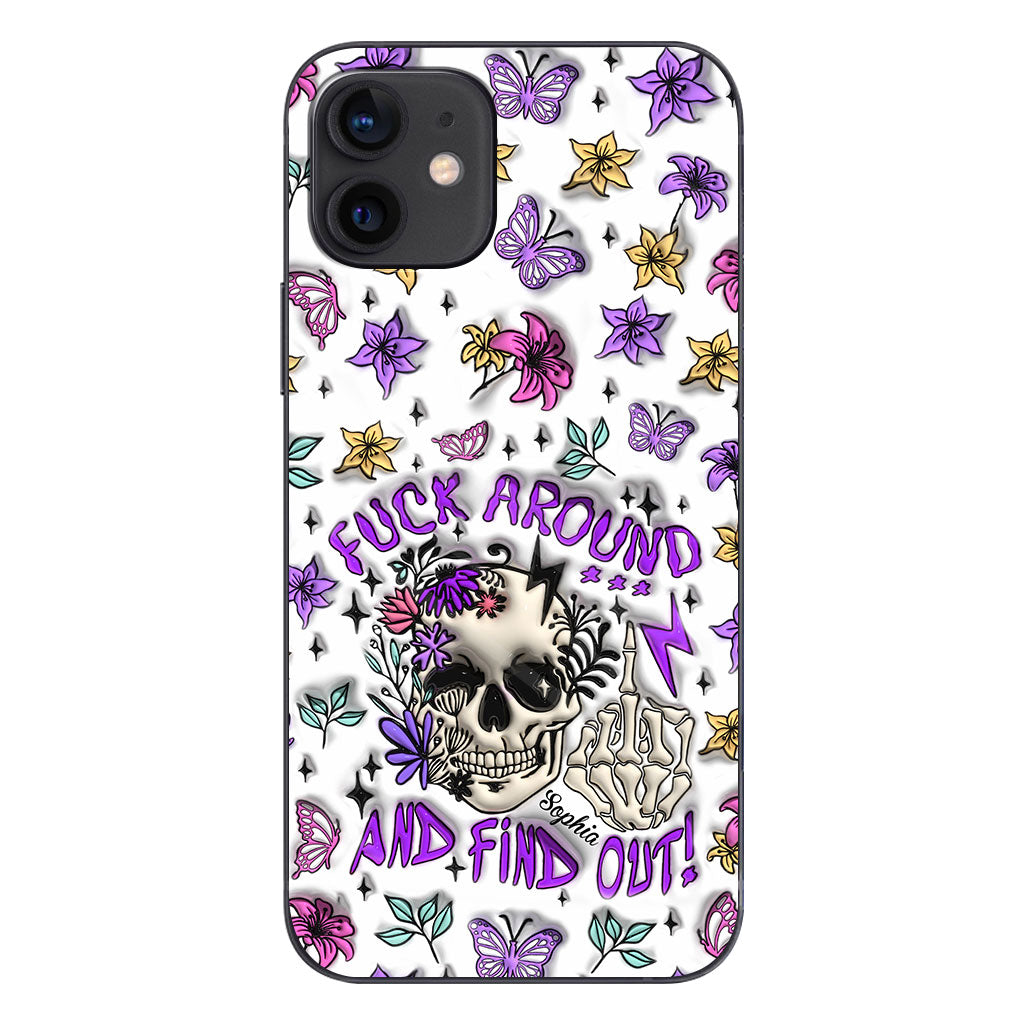 Fuck Around And Find Out - Personalized Skull Phone Case