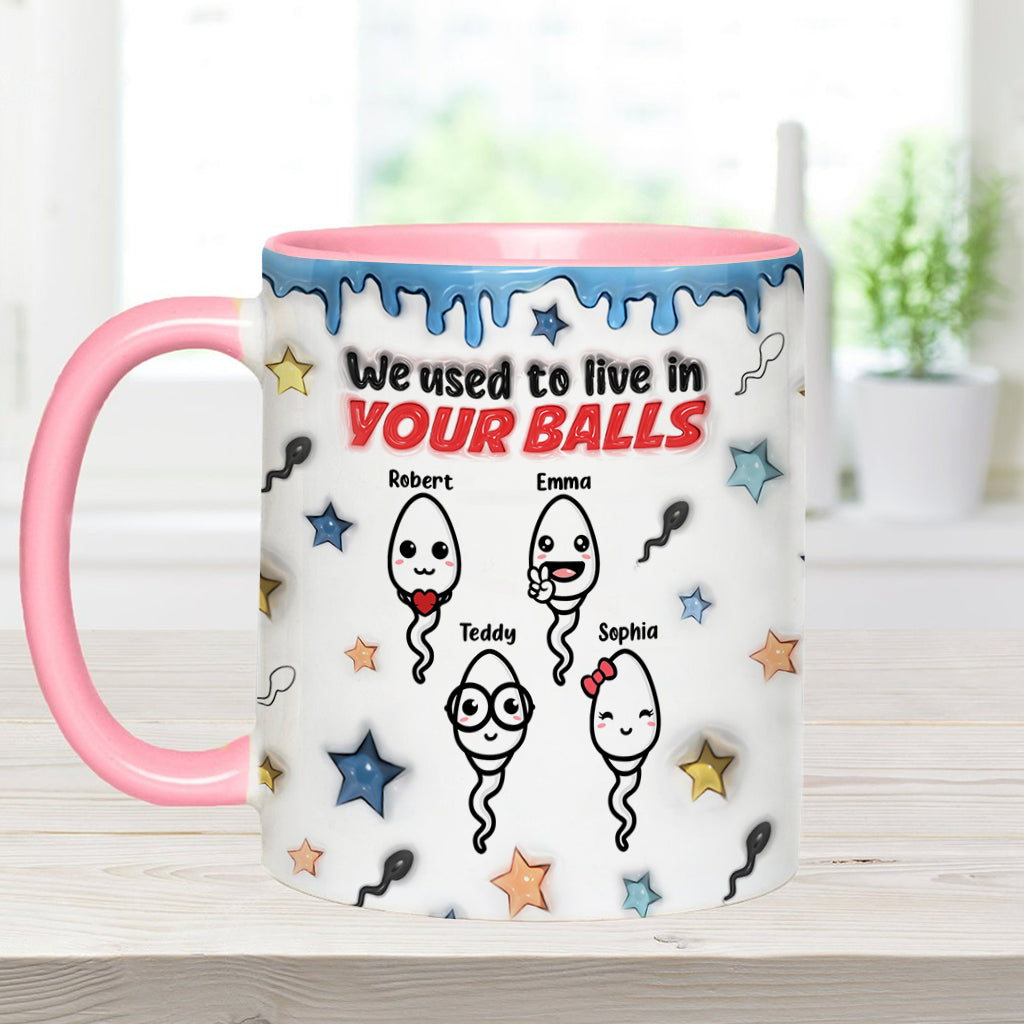 We Used To Live In Your Balls - Personalized Father Accent Mug