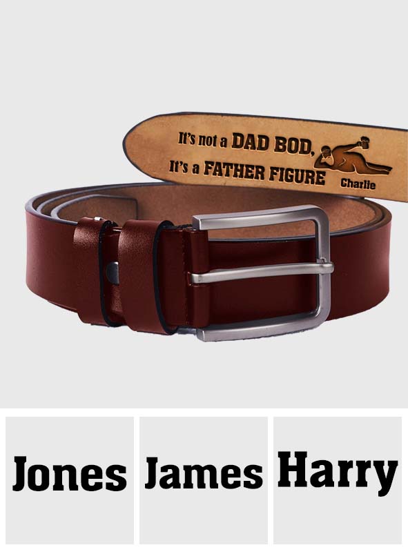 It's Not A Dad Bod It's A Father Figure - Personalized Father Leather Belt