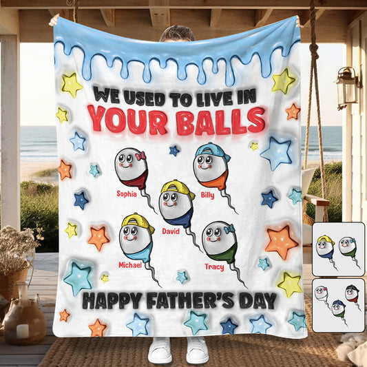 We Used To Live In Your Balls - Personalized Father Blanket