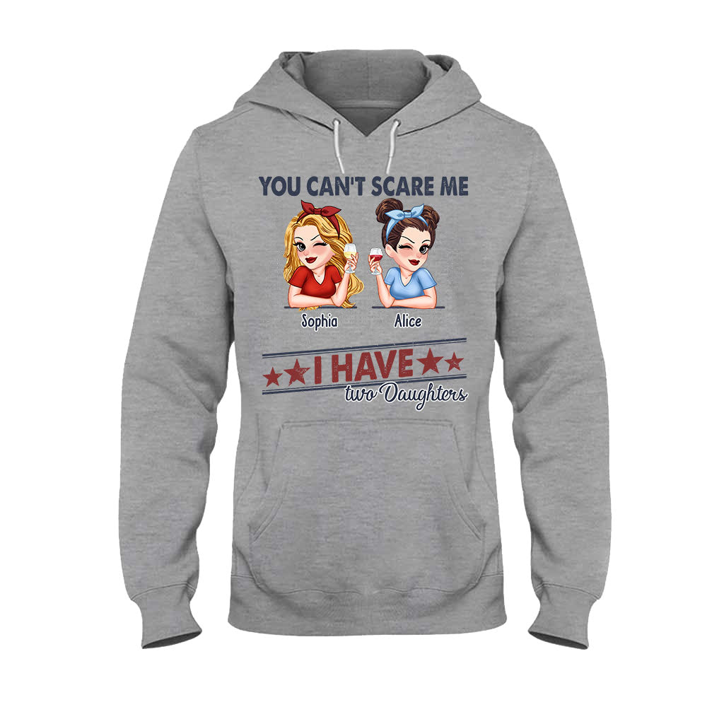 You Can't Scare Me, I Have Two Daughters - Personalized Father T-shirt And Hoodie