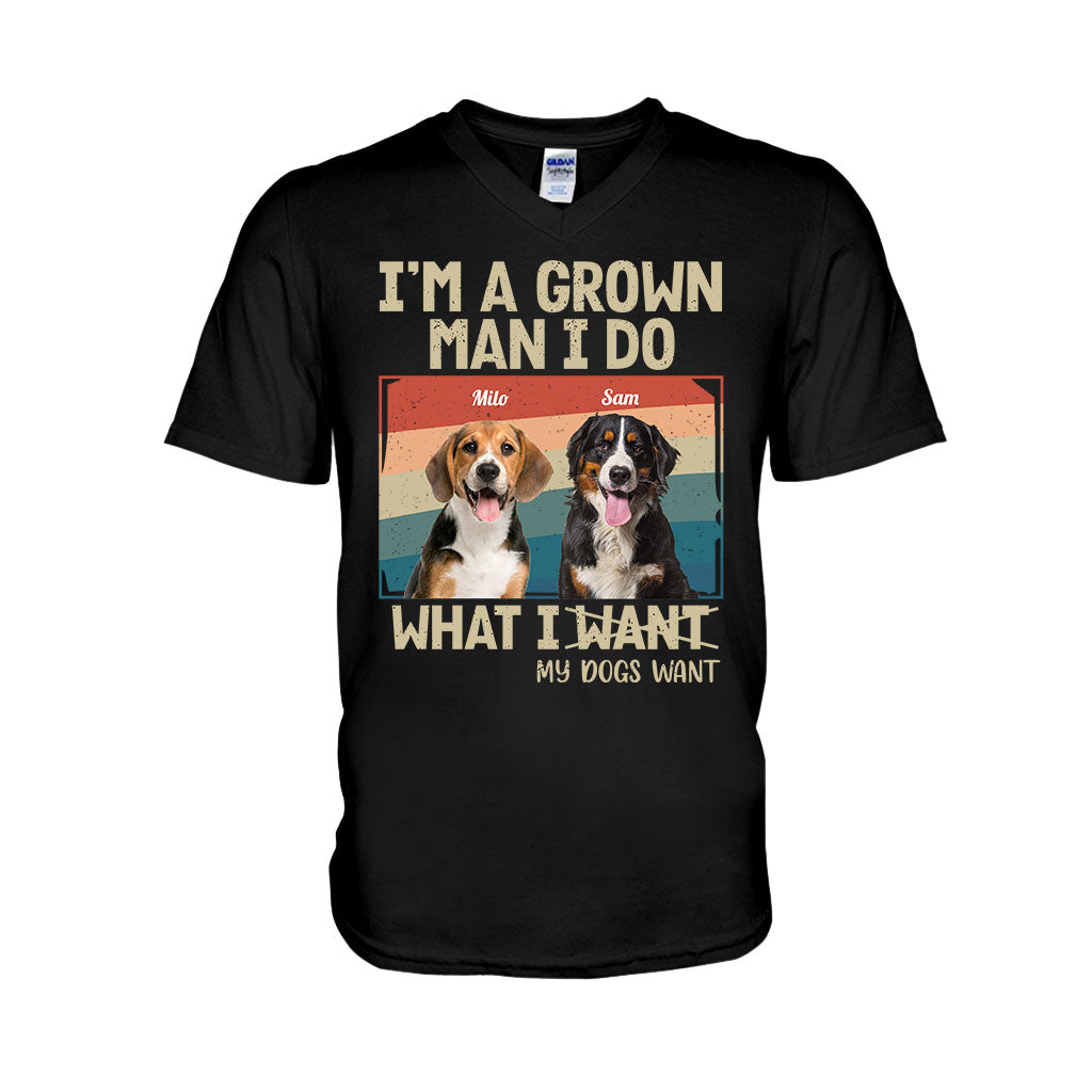 I'm A Grown Man/ Woman I Do What My Pets Want - Personalized Dog T-shirt And Hoodie