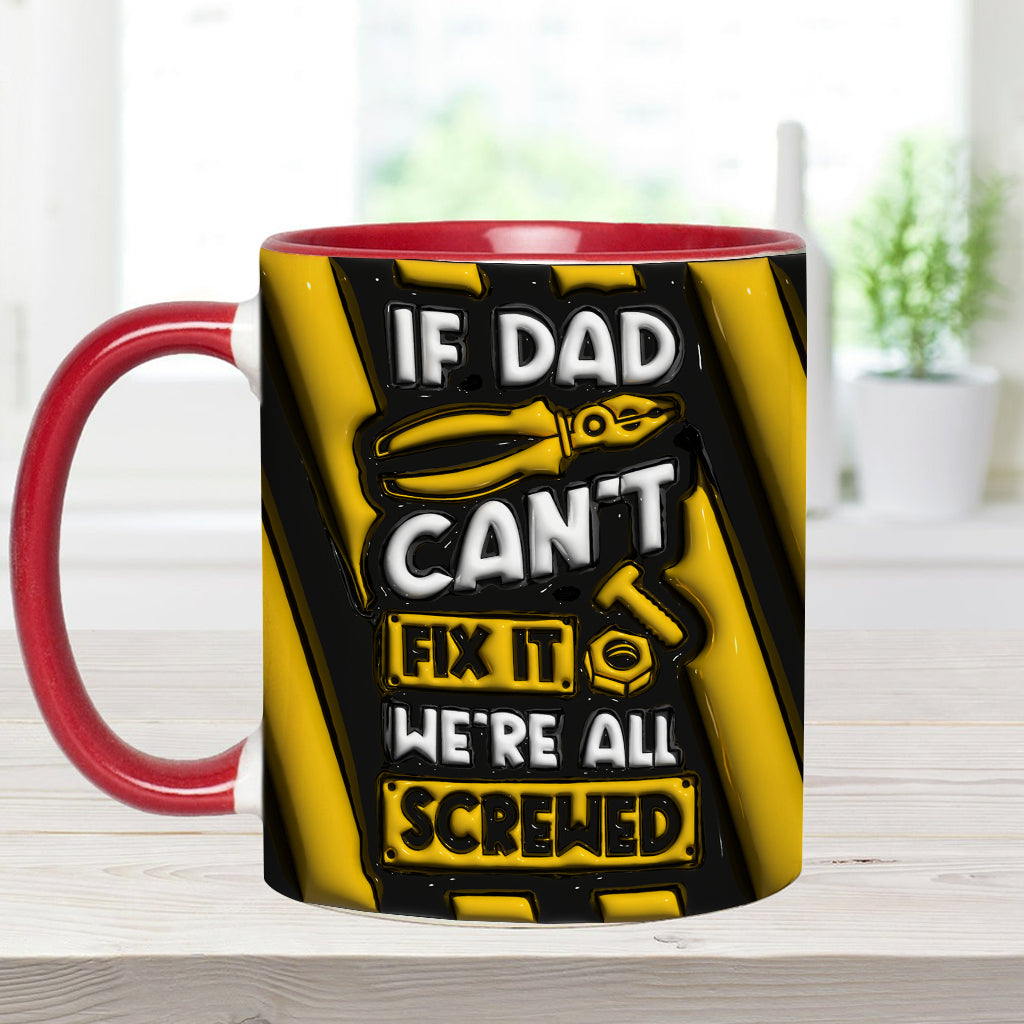 If Dad Can't Fix It We're All Screwed - Personalized Father Accent Mug
