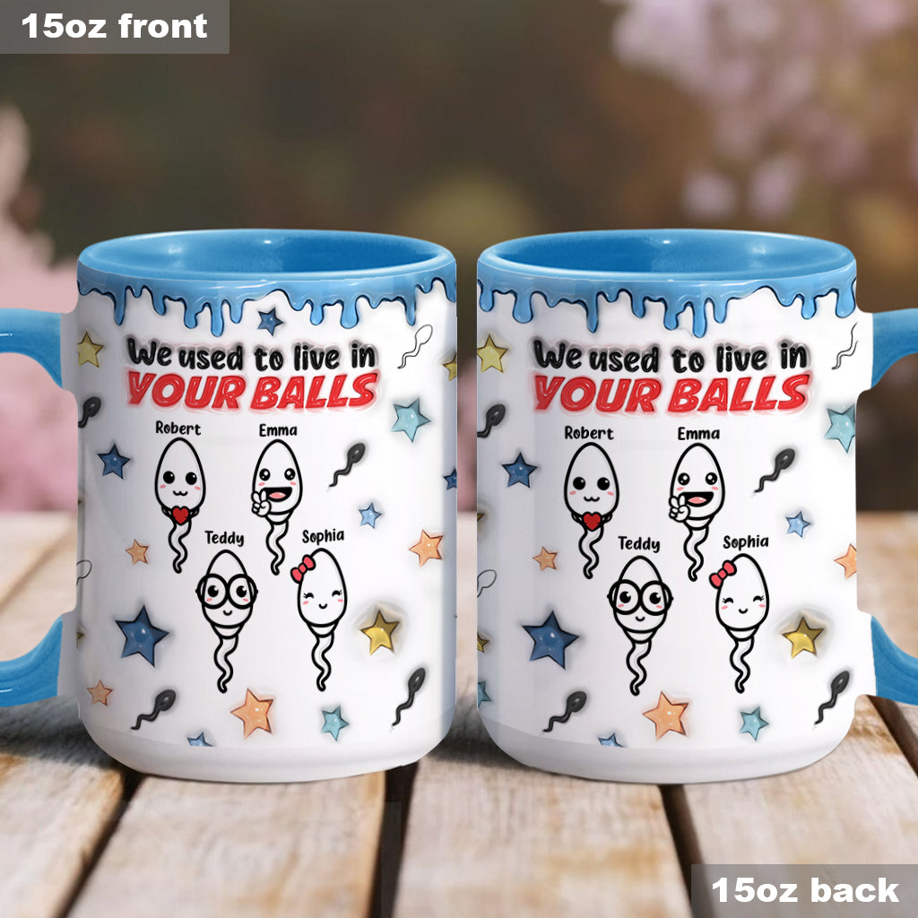 We Used To Live In Your Balls - Personalized Father Accent Mug