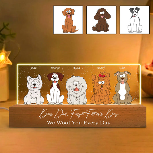 Forget Father's Day We Woof You Everyday - Personalized Dog Custom LED Night Light