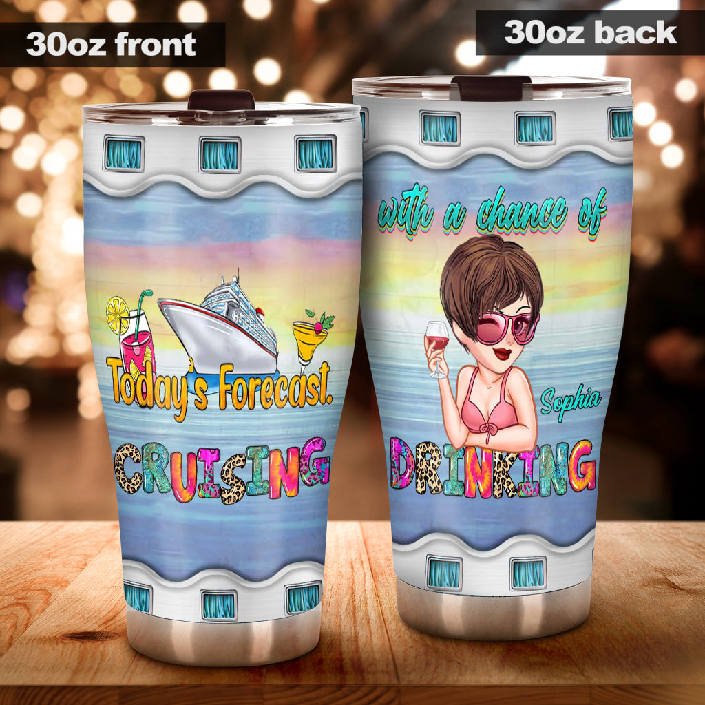 Today's Forecast Cruising With A Chance Of Drinking - Personalized Cruising Tumbler