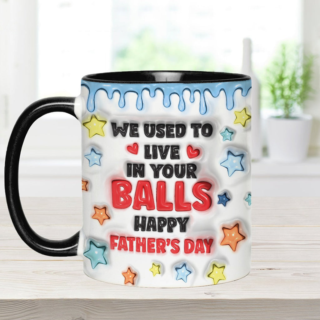 We Used To Live In Your Balls - Personalized Father Accent Mug