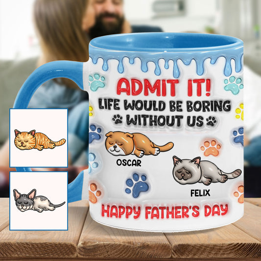 Admit It Life Would Be Boring Without Us - Personalized Cat Accent Mug