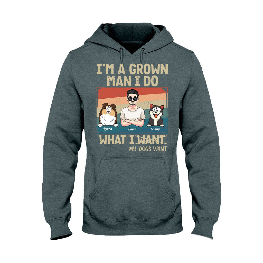 I'm A Grown Man/ Woman I Do What My Pets Want - Personalized Dog T-shirt And Hoodie