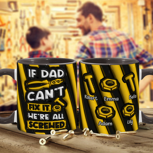 If Dad Can't Fix It We're All Screwed - Personalized Father Accent Mug