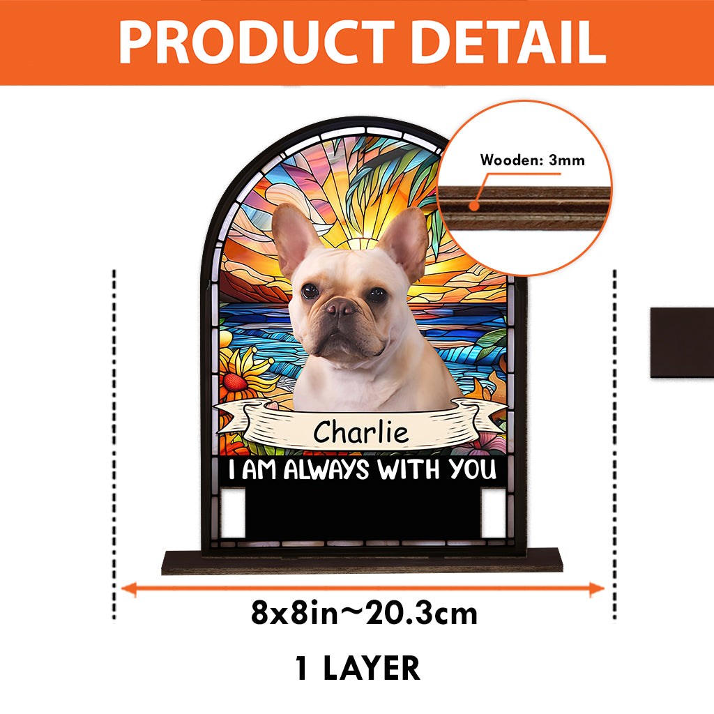 I'm Always With You - Personalized Dog 1 Layered Big Freestanding