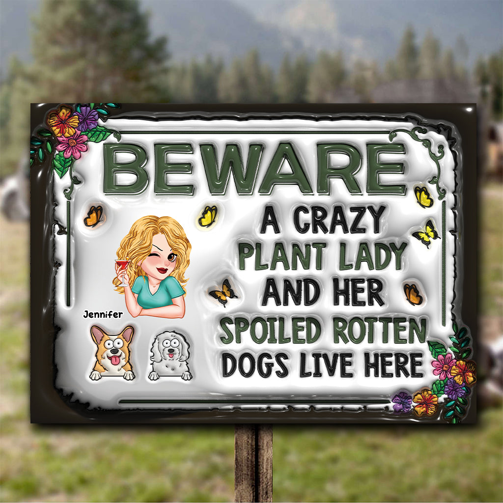 Beware A Crazy Plant Lady & Her Spoiled Rotten Dogs Live Here - Personalized Gardening Rectangle Metal Sign