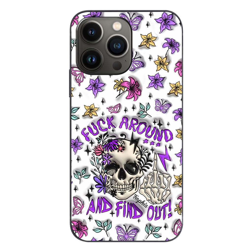 Fuck Around And Find Out - Personalized Skull Phone Case