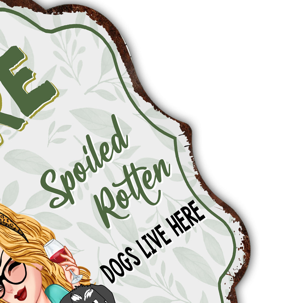 A Crazy Plant Lady & Her Spoiled Rotten Dogs Live Here - Personalized Gardening Cut Metal Sign