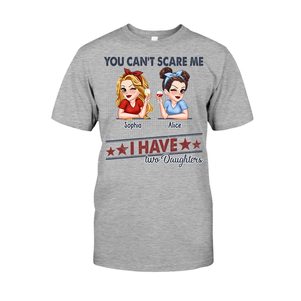 You Can't Scare Me, I Have Two Daughters - Personalized Father T-shirt And Hoodie