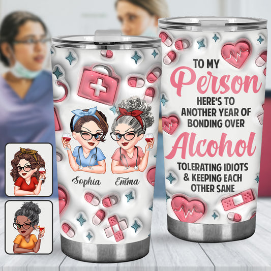 You Are My Person Here's To Another Year - Personalized Nurse Tumbler