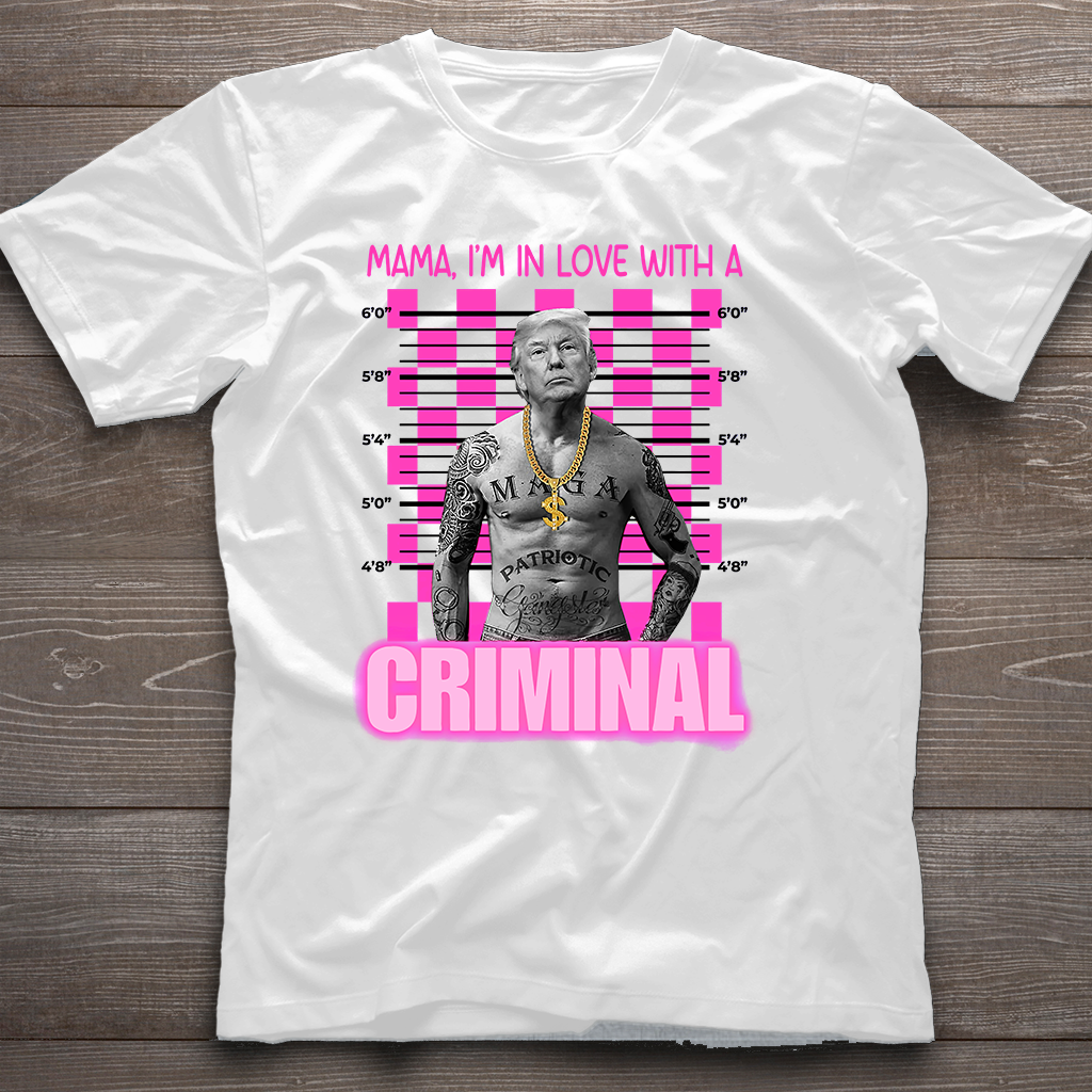 Thug Life Trump Shirt, Mama I'm In Love With A Cr!m!nal Shirt, MAGA Shirt, Free Trump Shirt Hoodie Sweatshirt